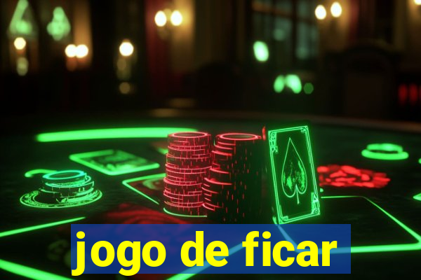 jogo de ficar